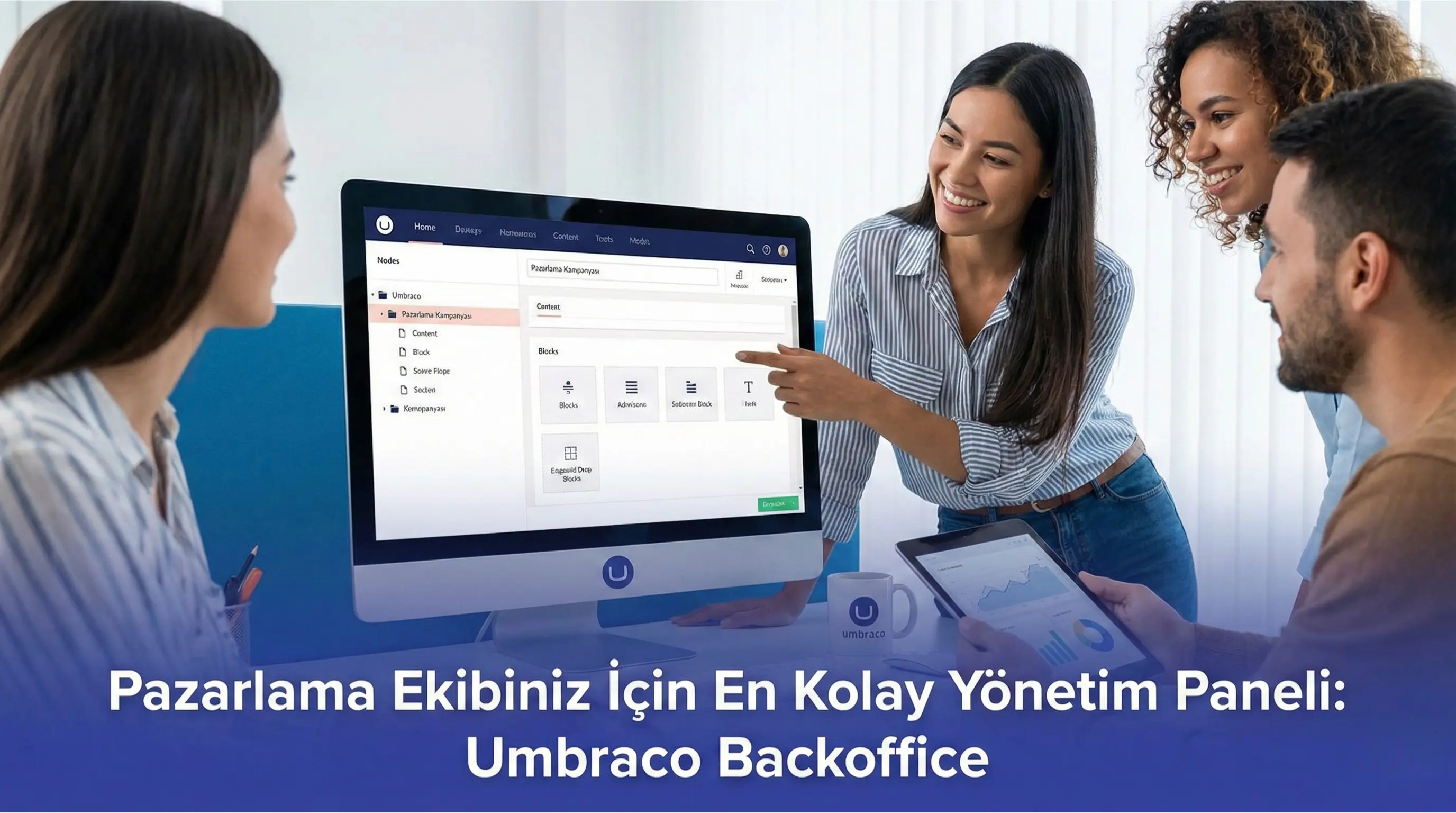Pazarlama Ekibiniz İçin En Kolay Yönetim Paneli: Umbraco Backoffice